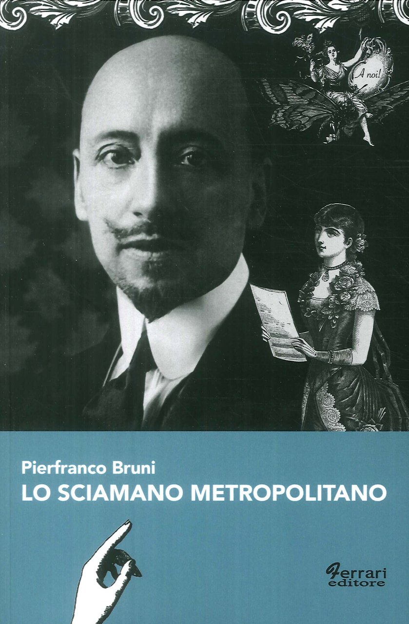 Lo sciamano metropolitano, Rossano, Ferrari Editore, 2018