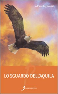 Lo sguardo dell'aquila, Roma, Sovera Edizioni, 2017