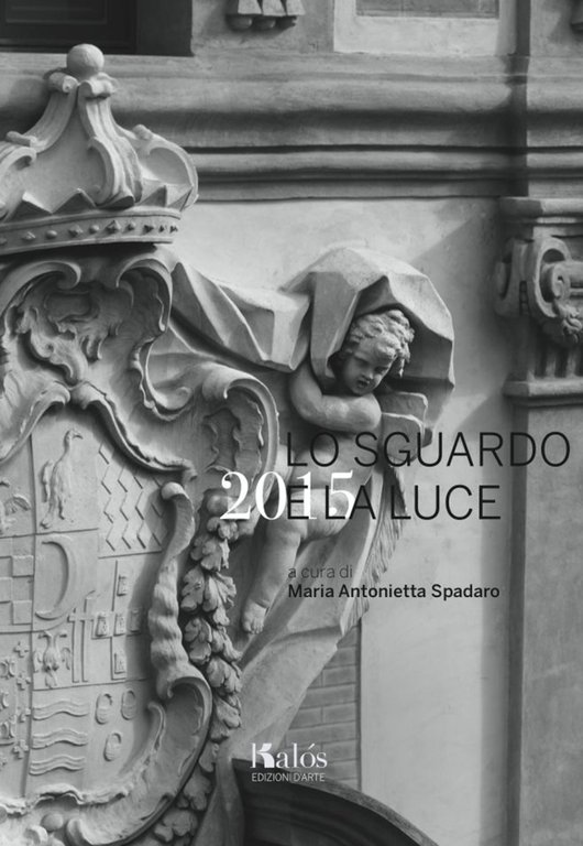 Lo sguardo e la luce 2015, Palermo, Gruppo Editoriale Kalos, 2015
