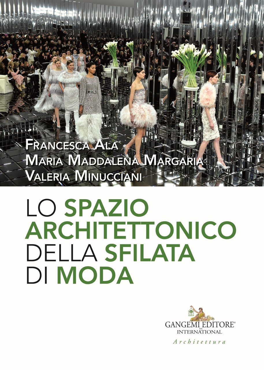 Lo spazio architettonico della sfilata di moda, Roma, Gangemi Editore, …