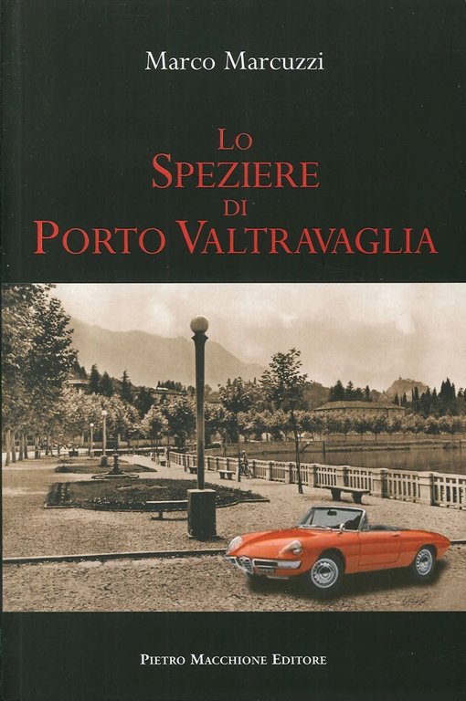 Lo Speziere di Porto Valtravaglia, Varese, Macchione Editore, 2014