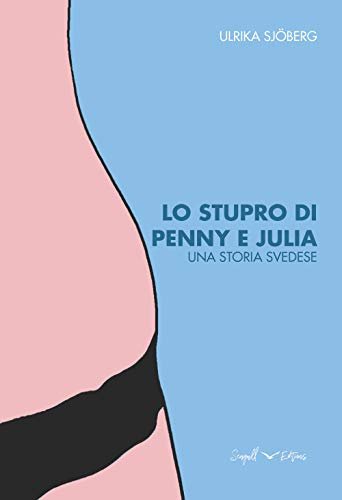 Lo stupro di Penny e Julia. Una storia svedese, Aversa, …
