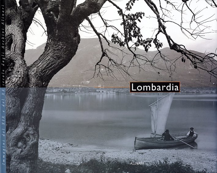 Lombardia. Immagini del XIX e del XX secolo dagli Archivi …