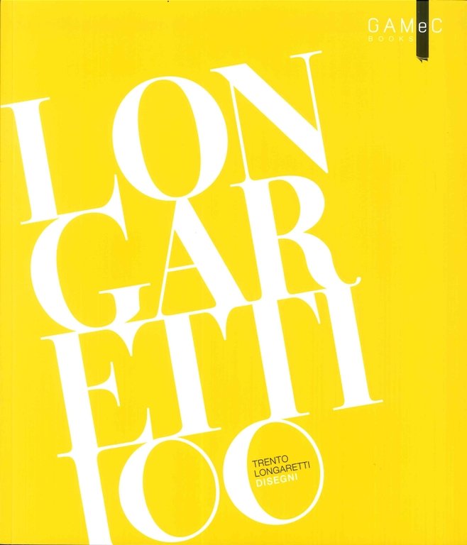 Longaretti. 100 Disegni, Bergamo, Galleria d'Arte Moderna e Contemporanea di Bergamo, 2016