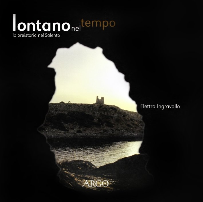 Lontano nel tempo. La preistoria nel Salento
