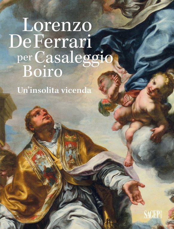 Lorenzo De Ferrari per Casaleggio Boiro. Un'insolita vicenda., Genova, Sagep Editori, 2019