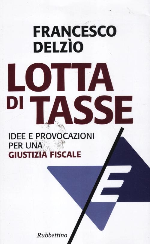 Lotta di tasse. Idee e provocazioni per una «giustizia fiscale», … | Immagine principale