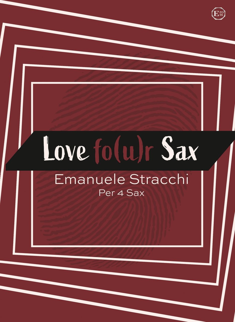 Love fo(u)r sax. Scena d'amore per quartetto di sax, Roma, …