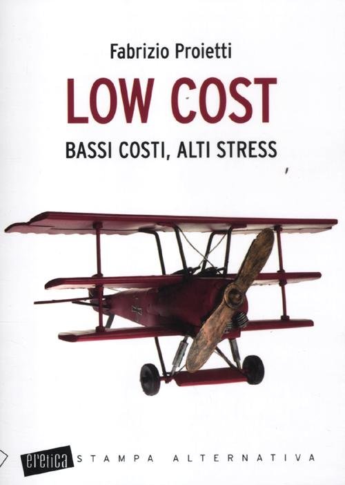 Low cost. Bassi costi, alti stress, Viterbo, Nuovi Equilibri, 2012