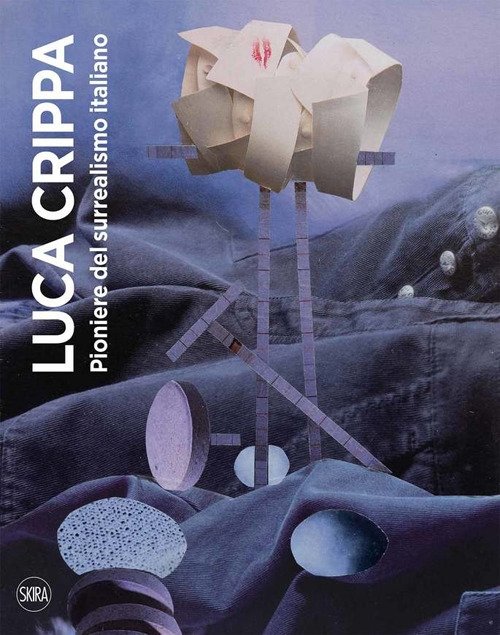 Luca Crippa. Pioniere del Surrealismo italiano, Milano, Skira, 2022