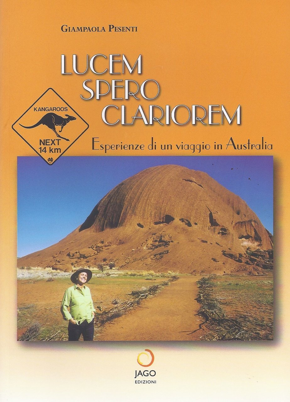 Lucem spero clariorem. Esperienze di un viaggio in Australia, Negrar, …