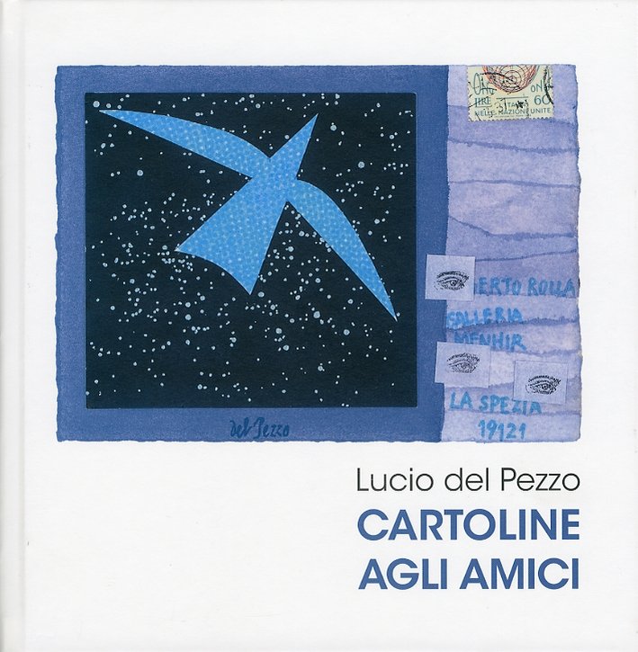 Lucio dal Pezzo. Cartoline agli amici