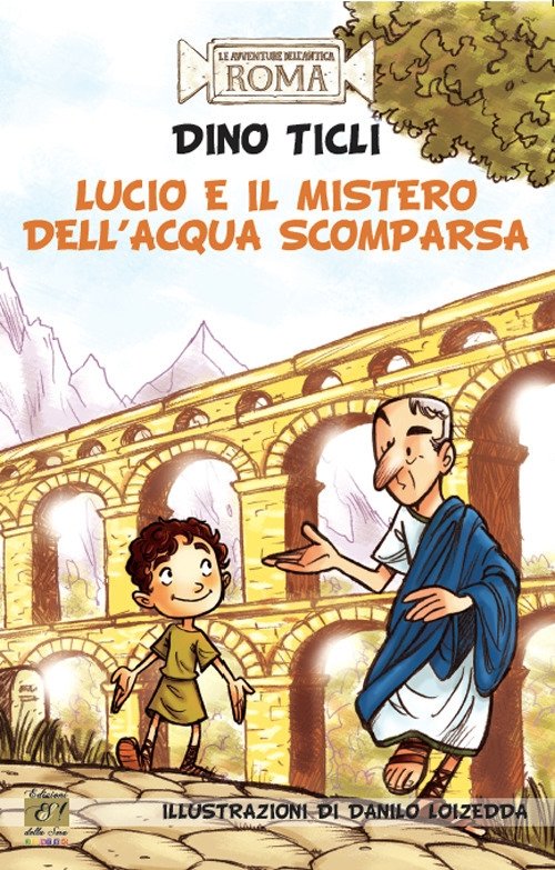 Lucio e il mistero dell'acqua scomparsa. Le avventure dell'antica Roma | Immagine principale