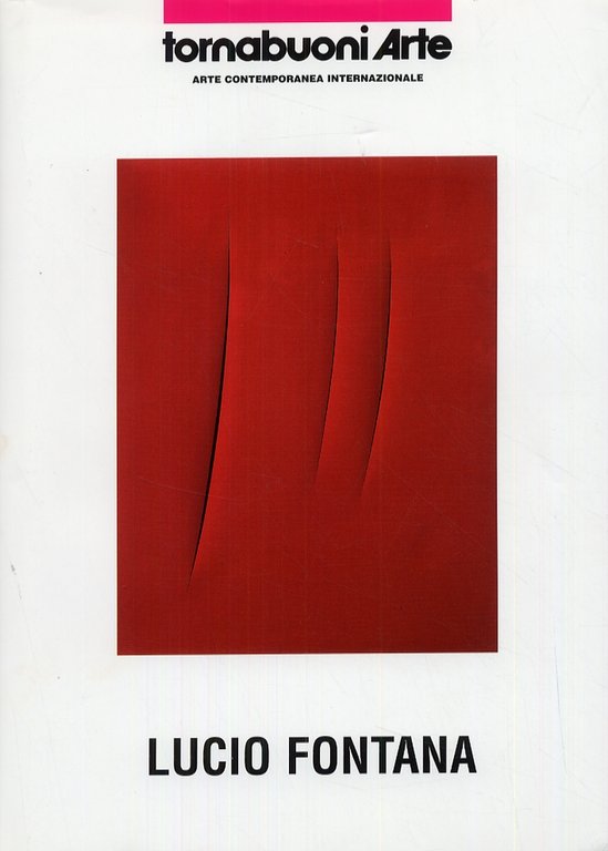 Lucio Fontana, Firenze, Tornabuoni Arte, 2005