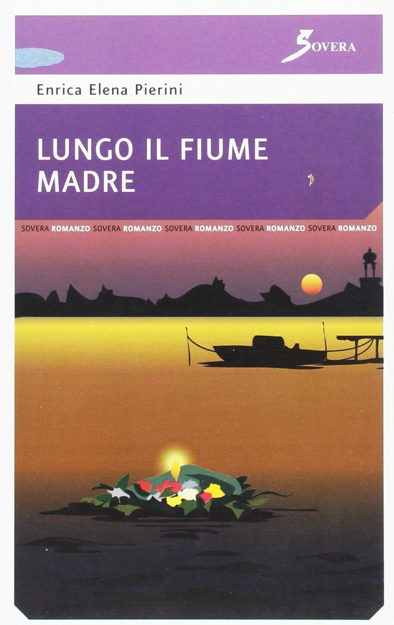 Lungo il fiume madre, Roma, Sovera Edizioni, 2006