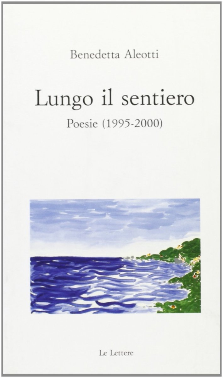 Lungo il sentiero. Poesie (1995-2000), Firenze, Le Lettere, 2000 | Immagine principale
