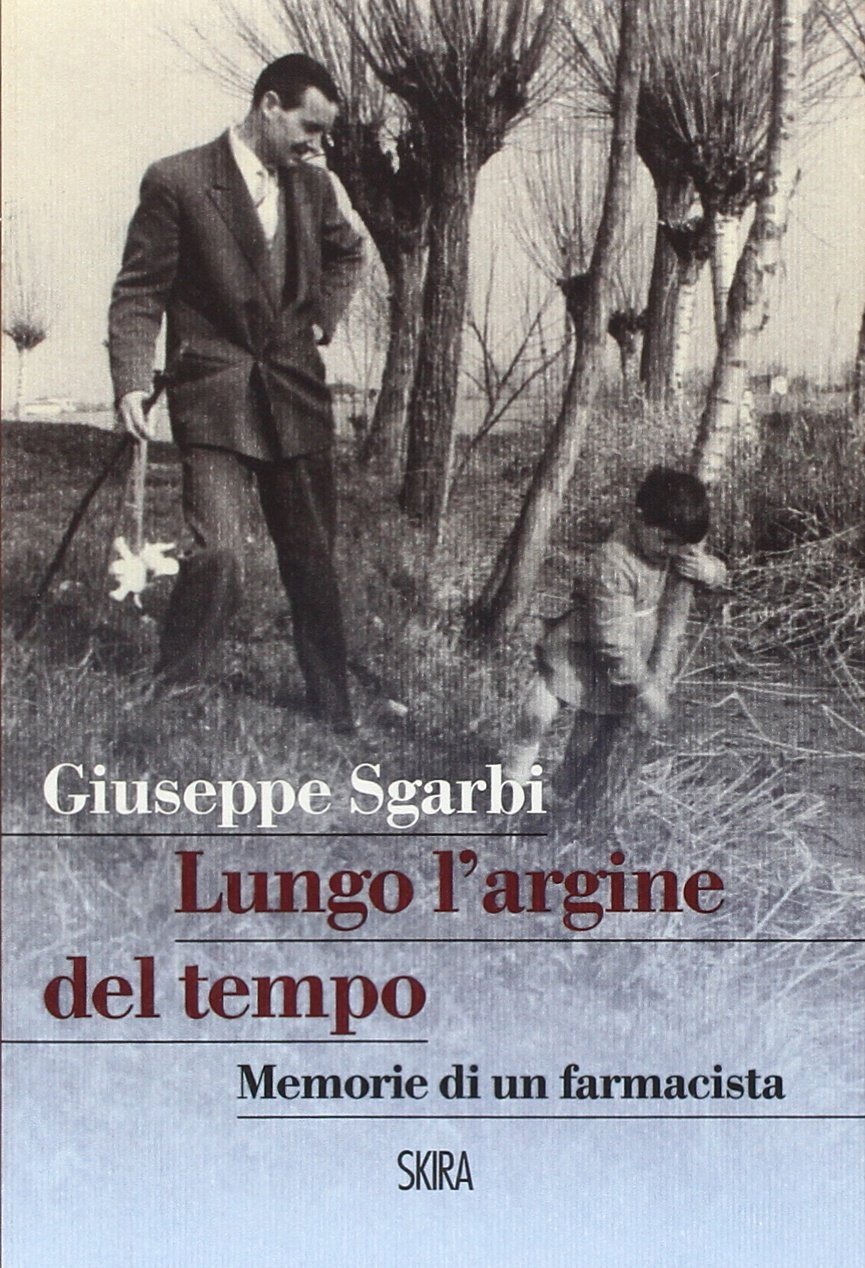 Lungo l'argine del tempo. Memorie di un farmacista