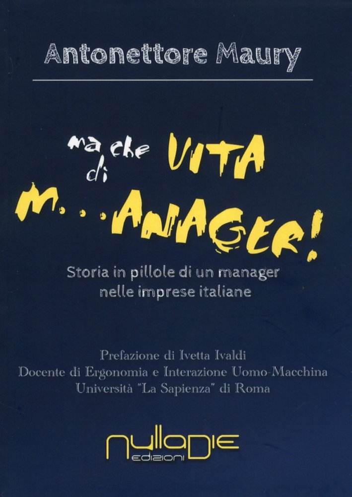 Ma che vita di M...anager! Storia in pillole di un …