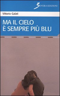 Ma il cielo è sempre più blu, Roma, Sovera Edizioni, 2010