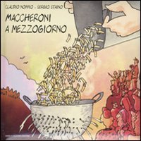 Maccheroni a mezzogiorno, Palermo, Dario Flaccovio, 2009