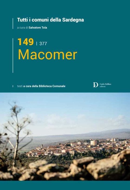 Macomer. Tutti i comuni della Sardegna, Sassari, Carlo Delfino Editore, …