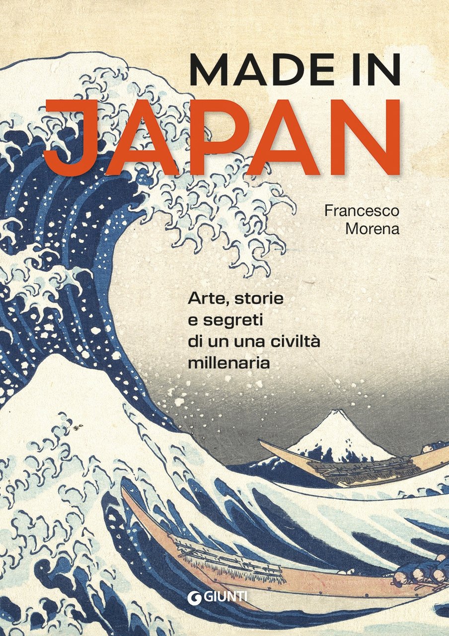 Made in Japan. Arte storia e segreti di una civiltà …