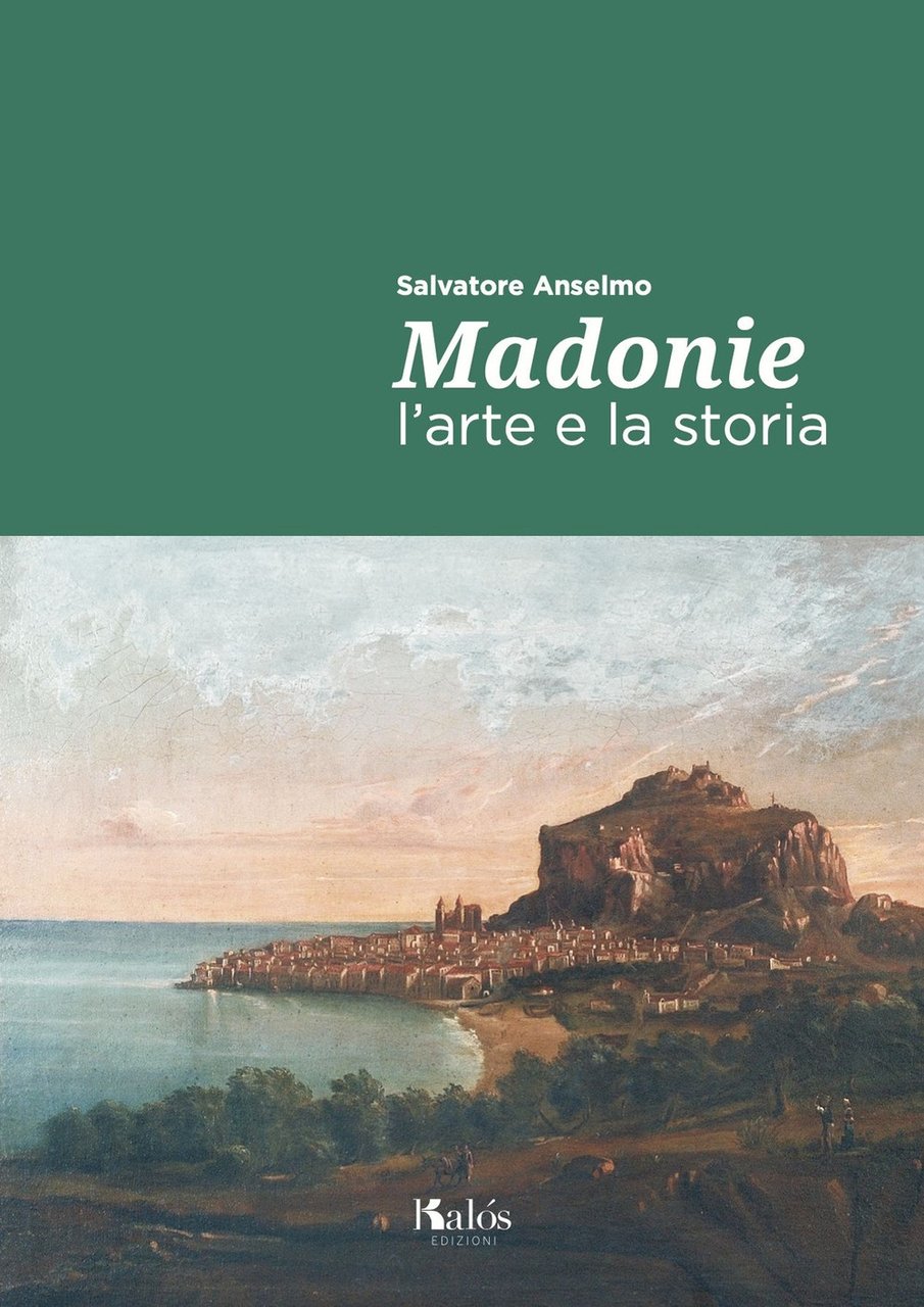Madonie. L'arte e la storia, Palermo, Gruppo Editoriale Kalos, 2021