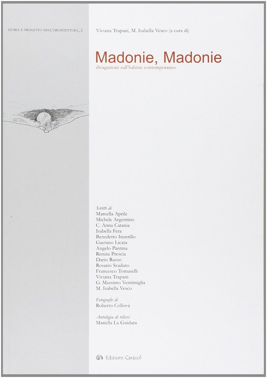 Madonie, Madonie. Divagazioni sull'habitat contemporaneo, Palermo, Edizioni Caracol, 2013