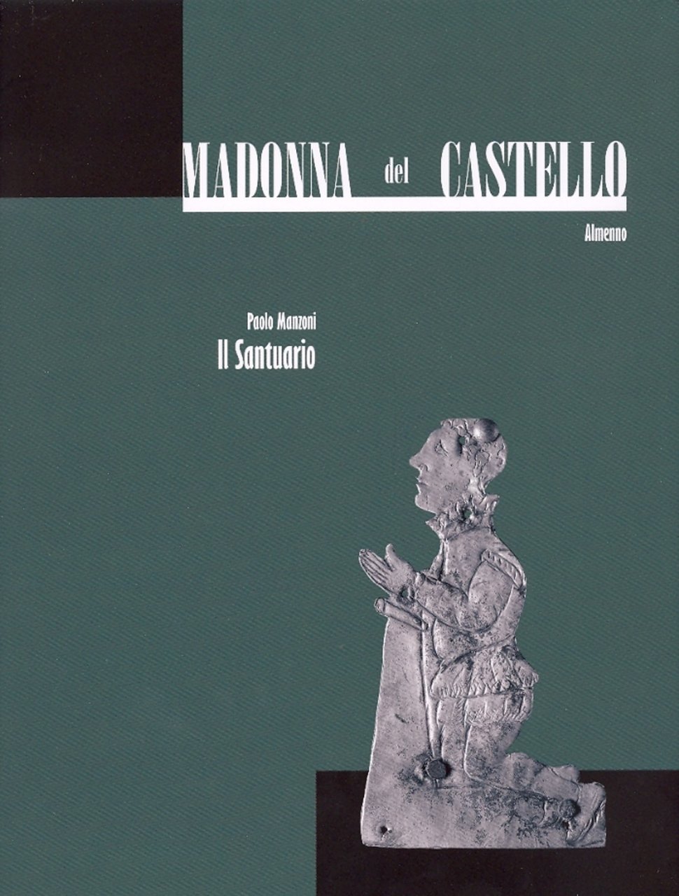 Madonna del Castello. Almenno. Tomo 2. Il Santuario, Bergamo, Lubrina …