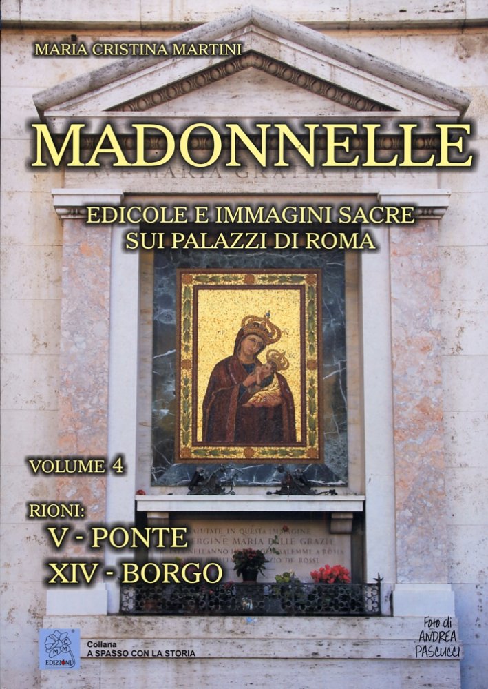 Madonnelle. Edicole e immagini sacre sui palazzi di Roma. Vol. …