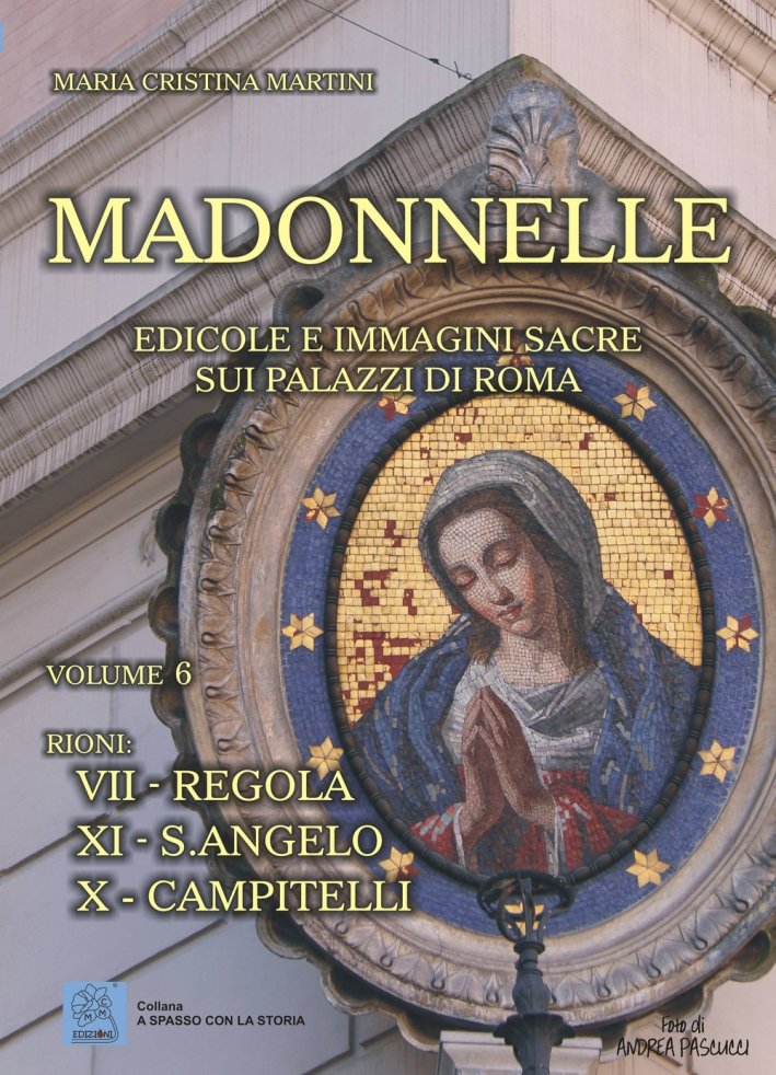 Madonnelle. Edicole e immagini sacre sui palazzi di Roma. Vol. …