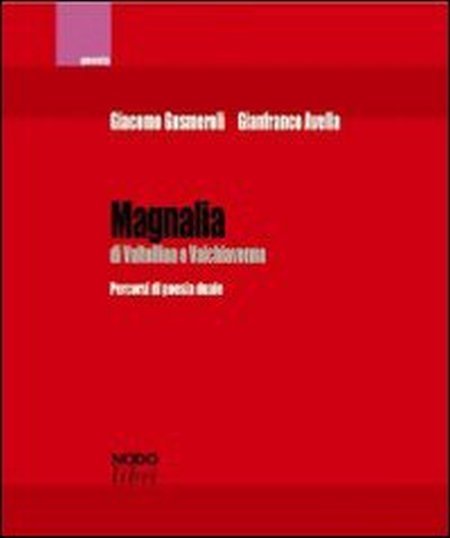 Magnalia di Valtellina e Valchiavenna. Percorsi di poesia duale, Como, Edinodo, 2009