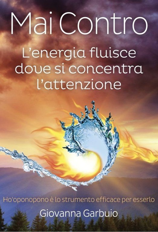 Mai contro. L'energia fluisce dove si concentra l'attenzione