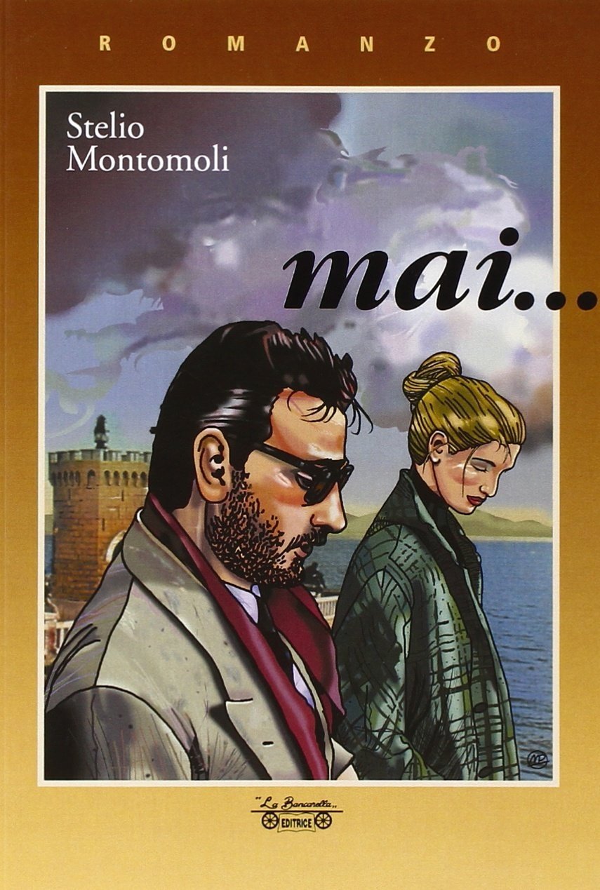 Mai..., Piombino, La Bancarella Editrice, 2010
