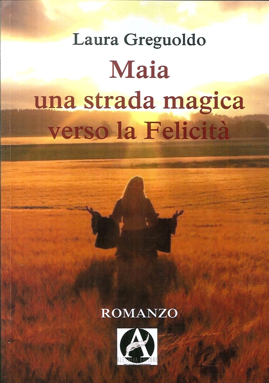 Maia una strada magica verso la felicità, Verona, Aletheia Editore, …
