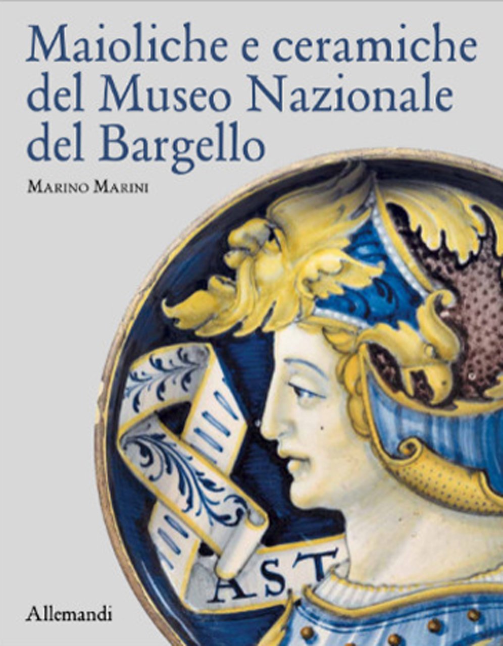 Maioliche e Ceramiche del Museo Nazionale del Bargello