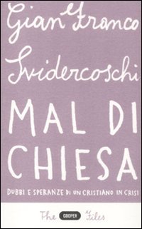 Mal di Chiesa. Dubbi e speranze di un cristiano in …