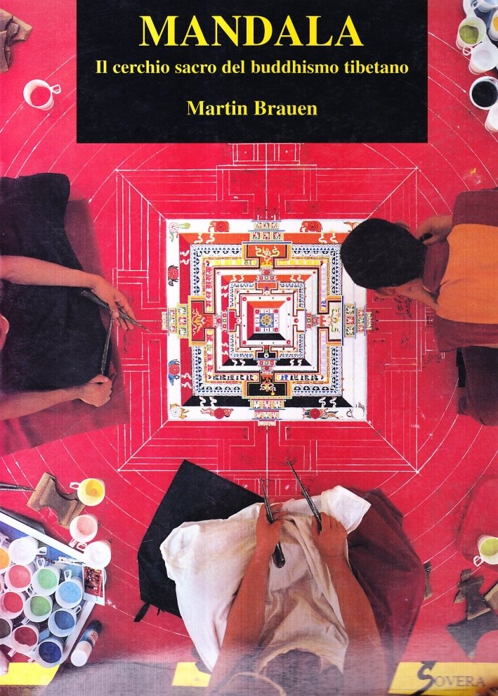 Mandala. Il Cerchio Sacro del Buddhismo Tibetano, Roma, Sovera Edizioni, …