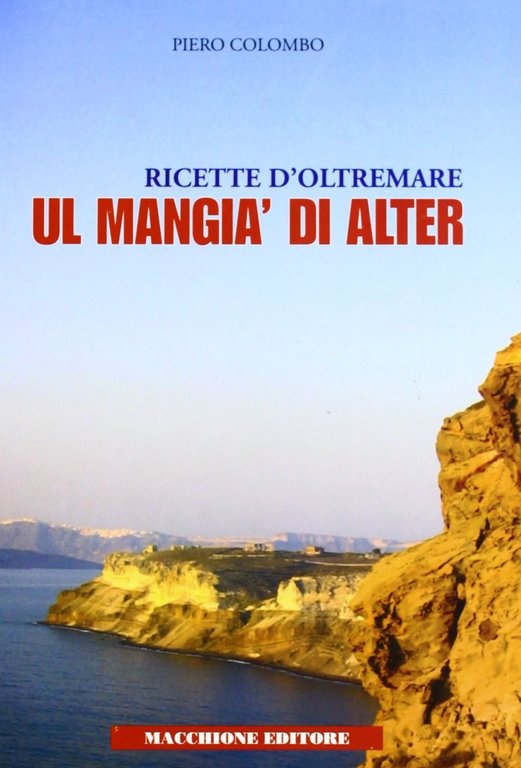 Mangià di alter. Ricette d'oltremare (Ul), Varese, Macchione Editore, 2006