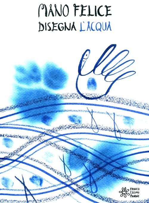 Mano felice disegna l'acqua. Ediz. illustrata | Immagine principale