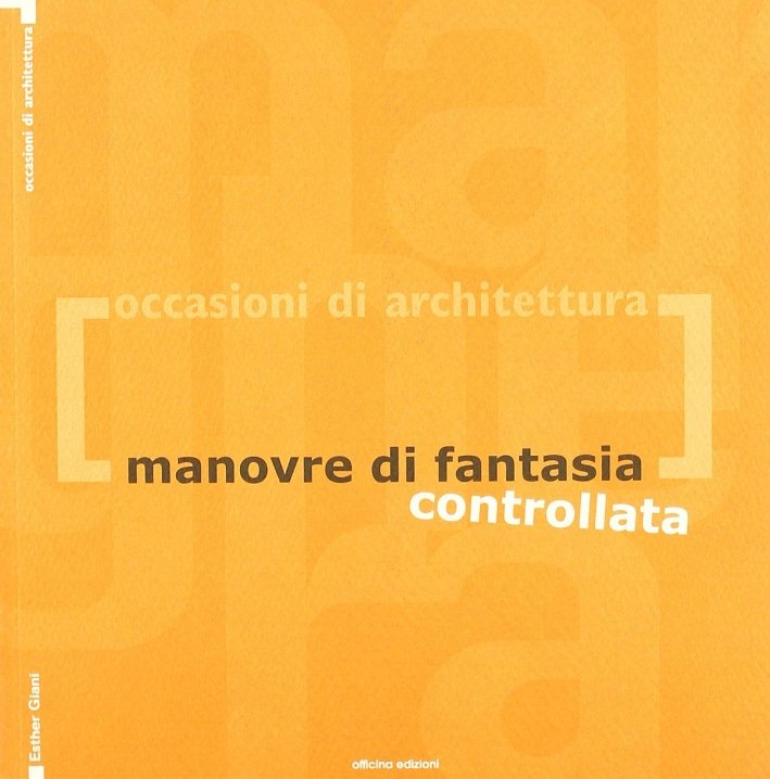 Manovre di fantasia controllata, Roma, Officina Edizioni, 2005