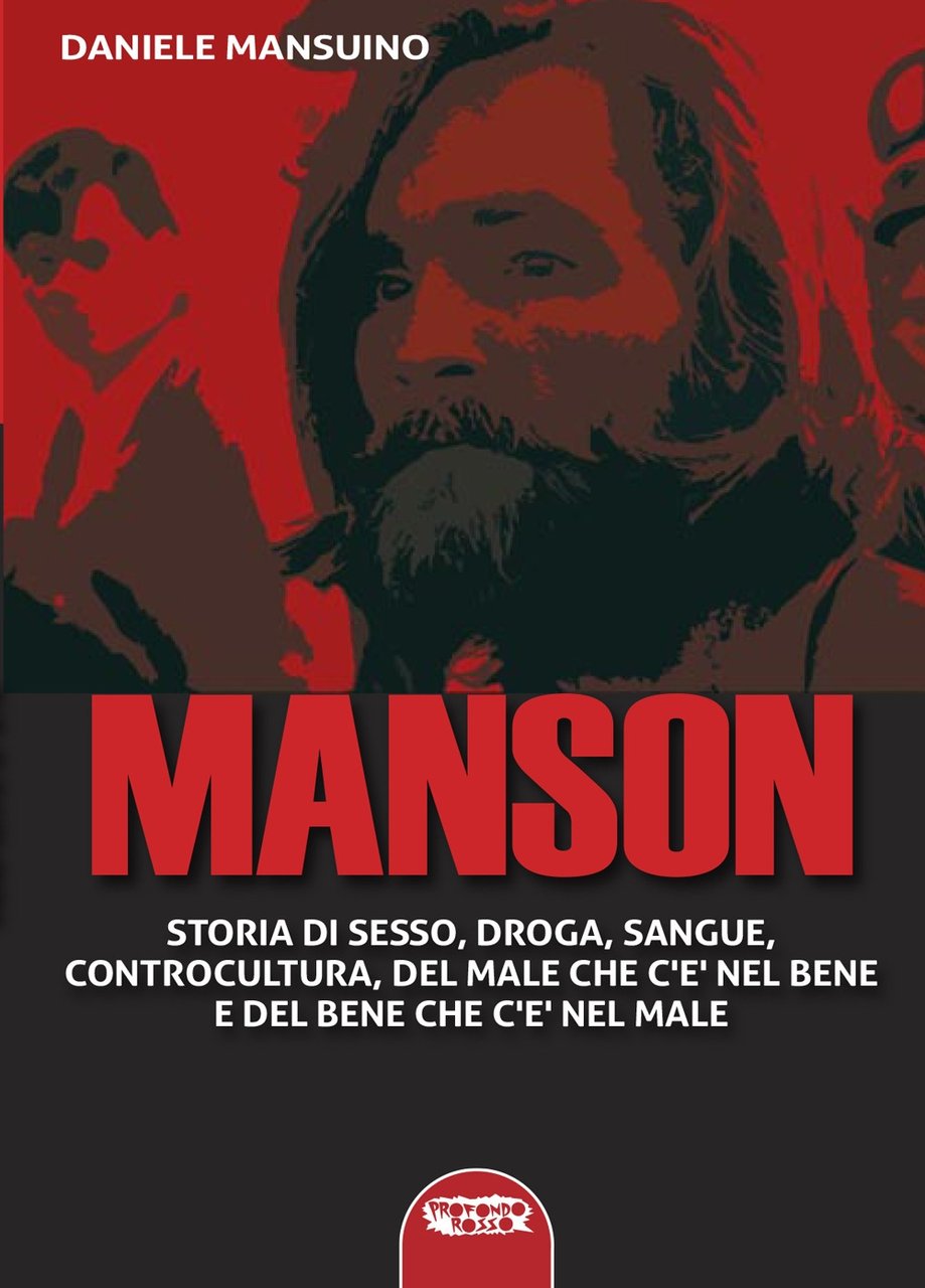 Manson. Storia di sesso, droga, sangue, controcultura, del male che …