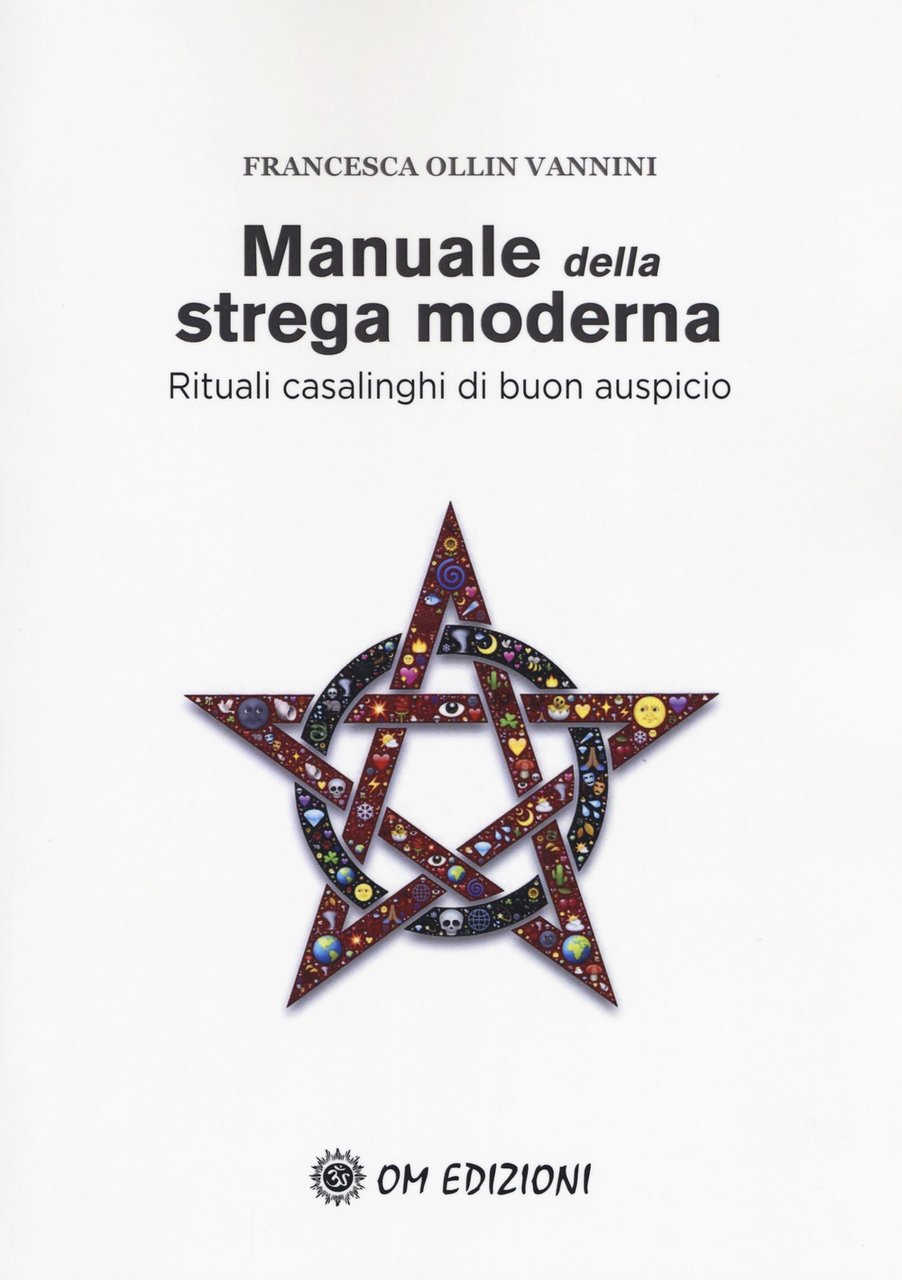 Manuale della strega moderna. Rituali casalinghi di buon auspicio, Quarto …
