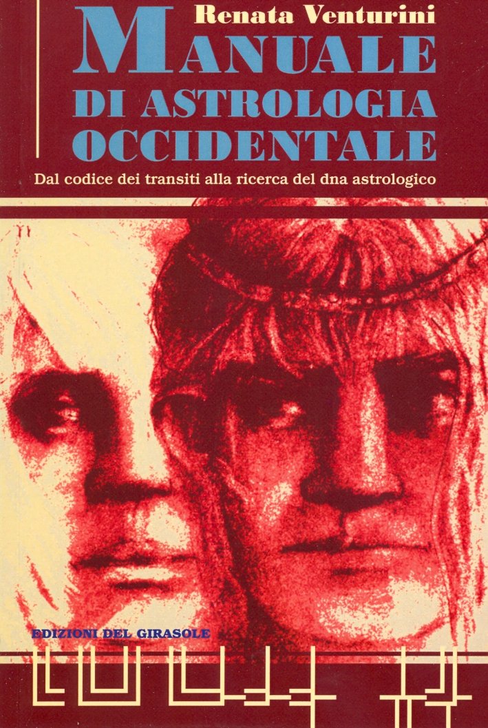 Manuale di Astrologia Occidentale. Dal Codice dei Transiti alla Ricerca …