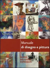 Manuale di disegno e pittura. Nuove soluzioni espressive, Roma, Sovera …