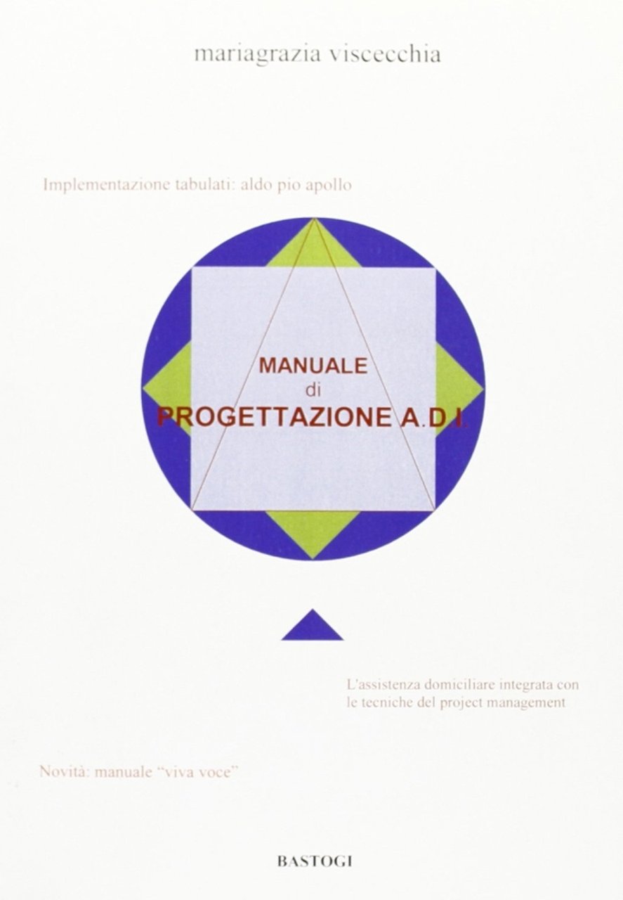 Manuale di progettazione A.D.I, Foggia, Bastogi Editrice Italiana, 2005