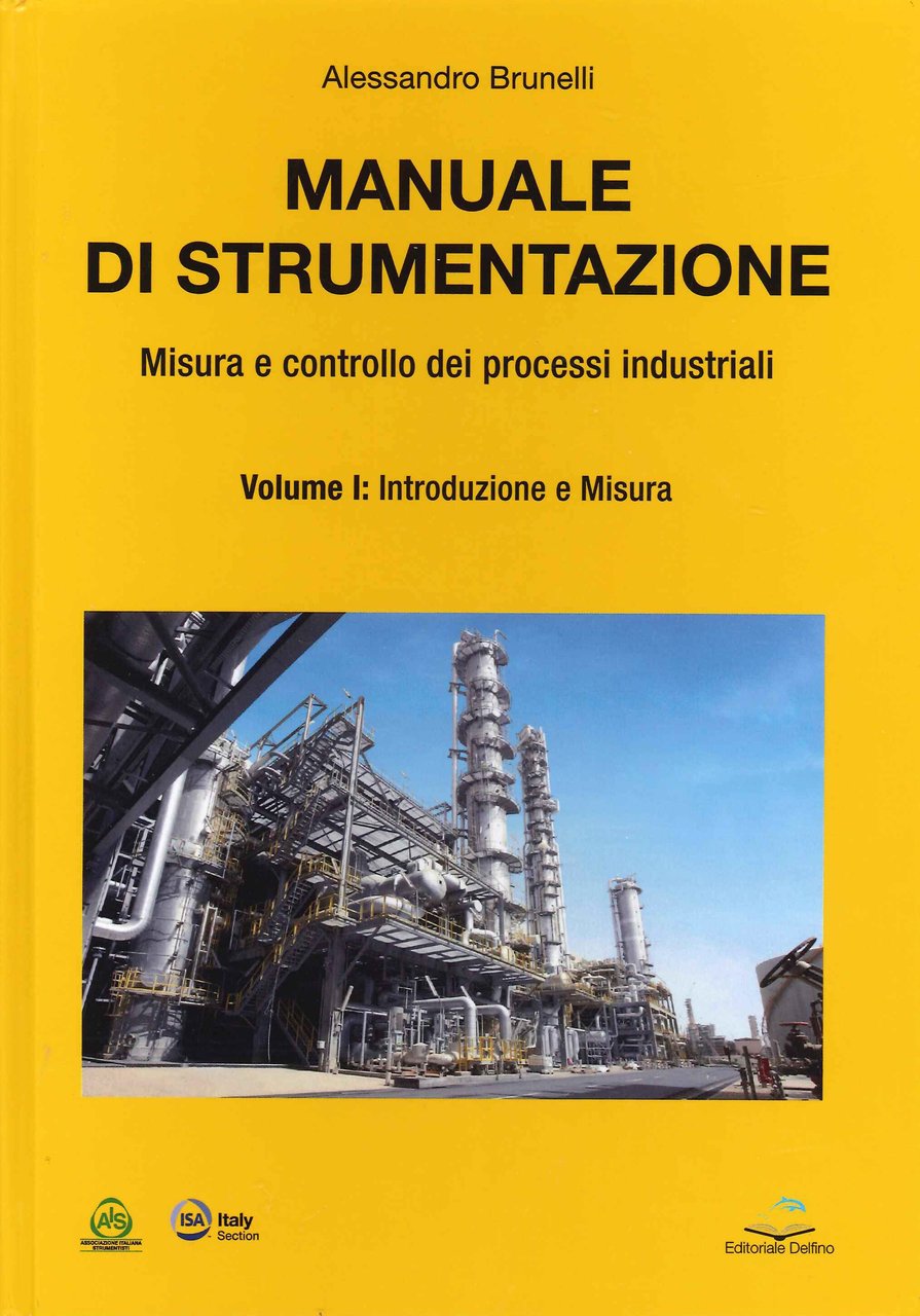Manuale di strumentazione. Misura e controllo dei processi industriali. Vol. …