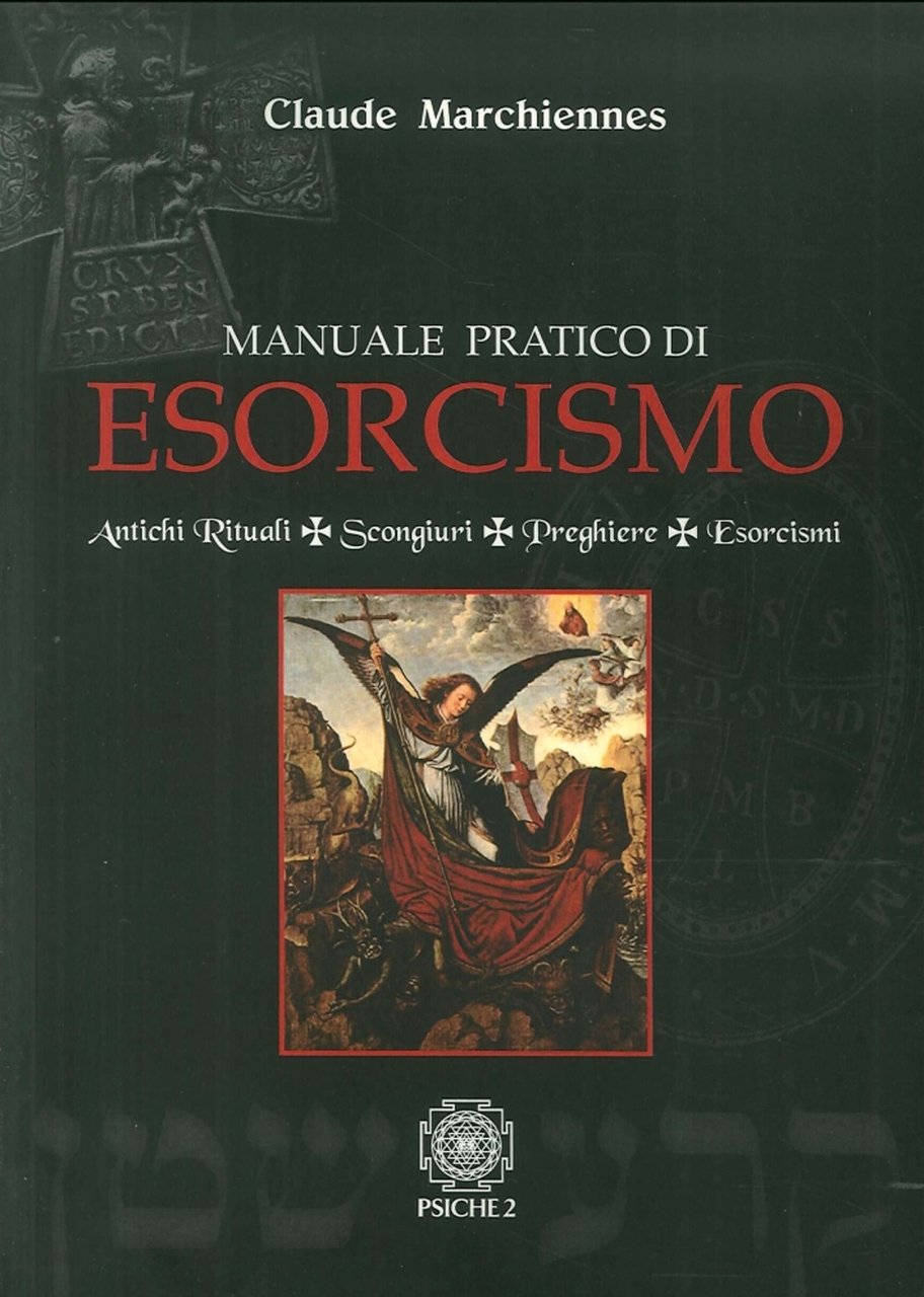 Manuale Pratico di Esorcismo. Antichi Rituali, Scongiuri, Preghiere, Esorcismi | Immagine principale