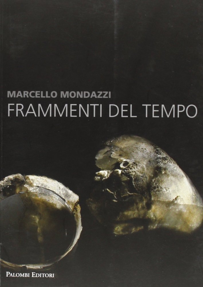 Marcello Mondazzi. Frammenti del tempo, Roma, Palombi Editori, 2013 | Immagine principale
