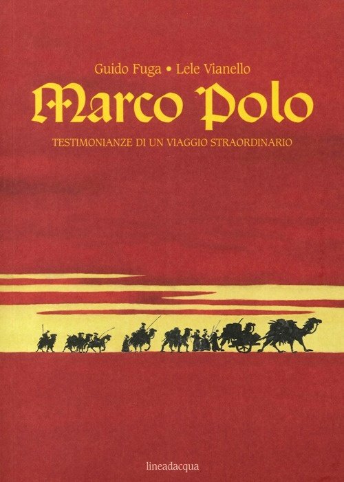 Marco Polo. Testimonianze di un Viaggio Straordinario